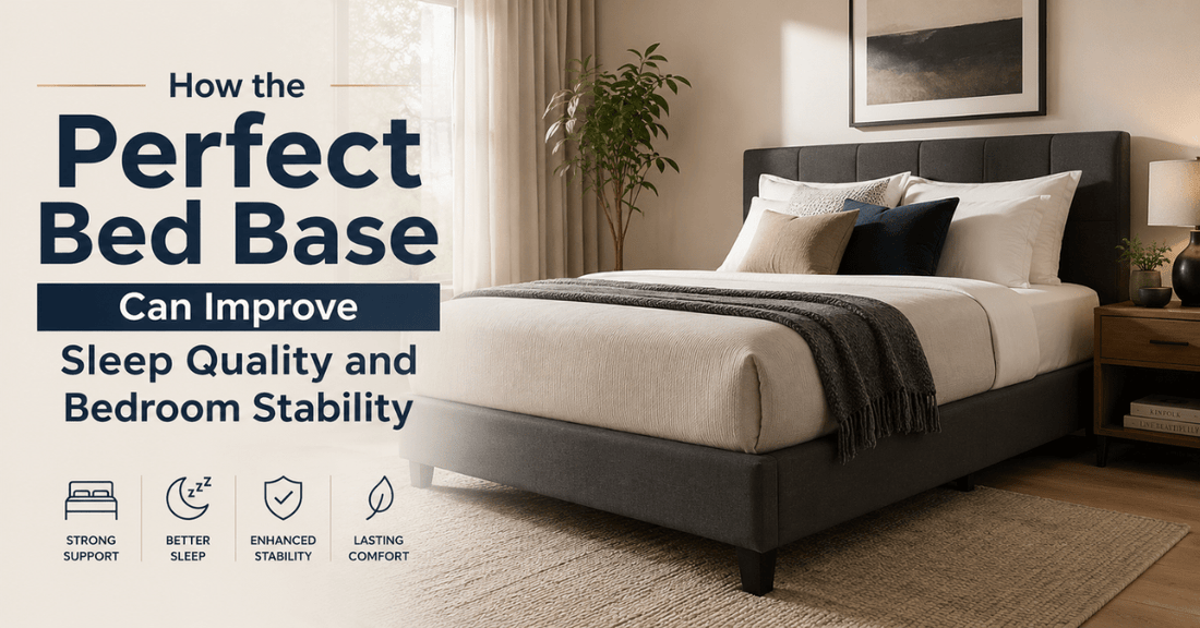 How the Perfect Bed Base Can Improve Sleep Quality and Bedroom Stability